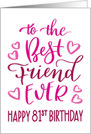 Best Friend Ever 81st Birthday Typography in Pink Tones card