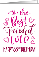 Best Friend Ever 83rd Birthday Typography in Pink Tones card