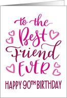 Best Friend Ever 90th Birthday Typography in Pink Tones card