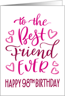 Best Friend Ever 98th Birthday Typography in Pink Tones card
