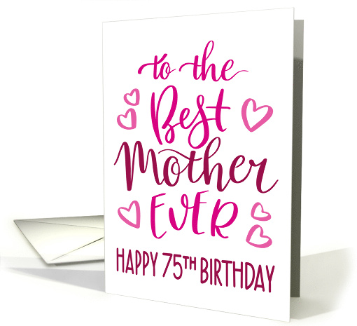 Best Mother Ever 75th Birthday Typography in Pink Tones card (1699792)