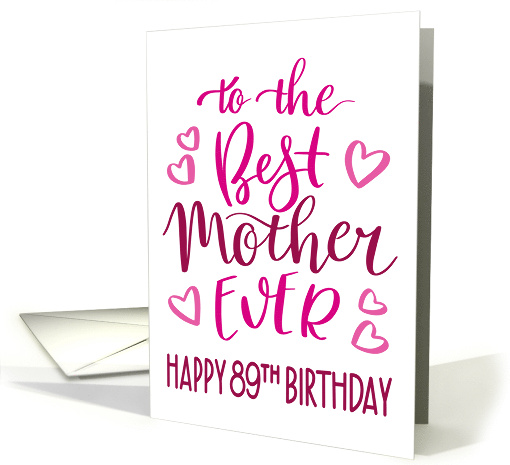 Best Mother Ever 89th Birthday Typography in Pink Tones card (1699820)