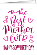 Best Mother Ever 89th Birthday Typography in Pink Tones card