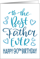 Best Father Ever 90th Birthday Typography in Blue Tones card