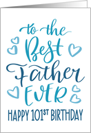 Best Father Ever 101st Birthday Typography in Blue Tones card