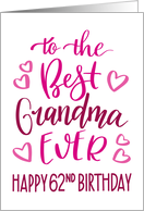 Best Grandma Ever 62nd Birthday Typography in Pink Tones card