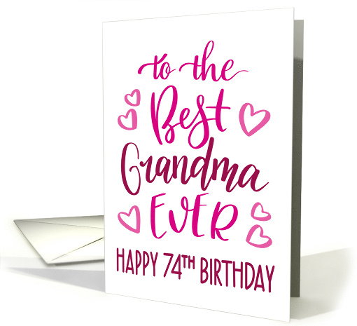 Best Grandma Ever 74th Birthday Typography in Pink Tones card