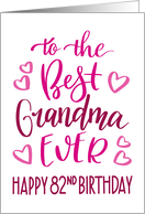 Best Grandma Ever 82nd Birthday Typography in Pink Tones card