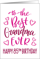Best Grandma Ever 85th Birthday Typography in Pink Tones card