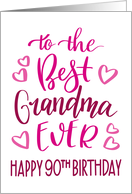 Best Grandma Ever 90th Birthday Typography in Pink Tones card