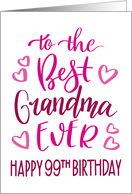 Best Grandma Ever 99th Birthday Typography in Pink Tones card