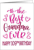 Best Grandma Ever 109th Birthday Typography in Pink Tones card