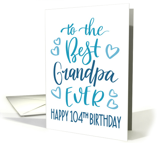 Best Grandpa Ever 104th Birthday Typography in Blue Tones card