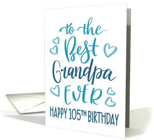 Best Grandpa Ever 105th Birthday Typography in Blue Tones card