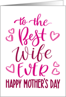 Best Wife Ever Happy Mothers Day with hand lettering in pink hues card