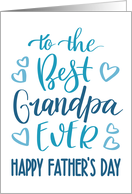 Best Grandpa Ever Happy Fathers Day with hand lettering in blue hues card