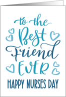 Best Friend Ever Happy Nurses Day with hand lettering in blue hues card