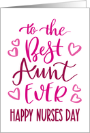 Best Aunt Ever Happy Nurses Day with hand lettering in pink hues card