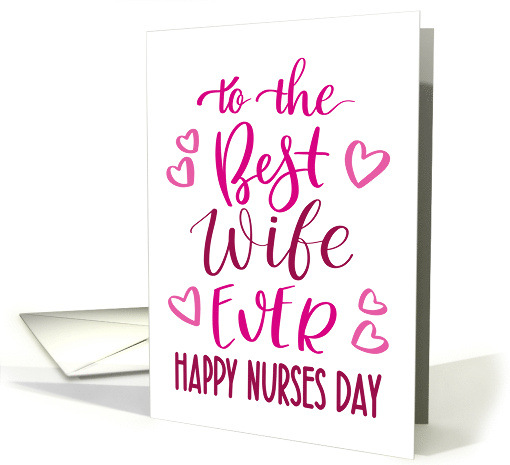 Best Wife Ever Happy Nurses Day with hand lettering in pink hues card
