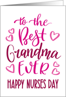 Best Grandma Ever Happy Nurses Day with hand lettering in pink hues card