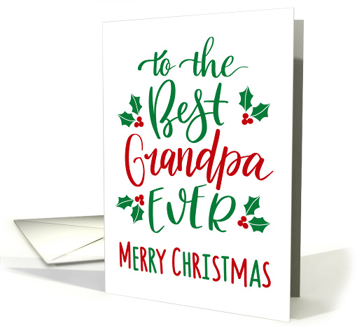 Best Grandpa Ever Merry Christmas with hand lettering and holly card