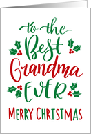 Best Grandma Ever Merry Christmas with hand lettering and holly card