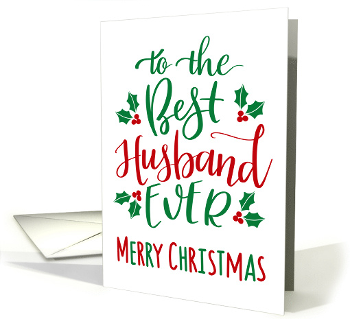 Best Husband Ever Merry Christmas with hand lettering and holly card