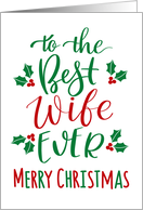 Best Wife Ever Merry Christmas with hand lettering and holly card