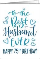 Best Husband Ever 75th Birthday Typography in Blue Tones card
