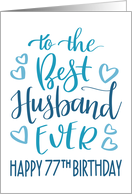 Best Husband Ever 77th Birthday Typography in Blue Tones card