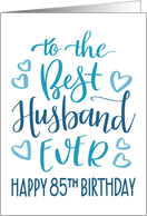 Best Husband Ever 85th Birthday Typography in Blue Tones card