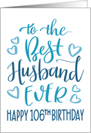 Best Husband Ever 106th Birthday Typography in Blue Tones card
