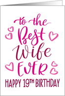 Best Wife Ever 19th Birthday Typography in Pink Tones card