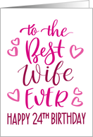 Best Wife Ever 24th Birthday Typography in Pink Tones card