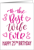 Best Wife Ever 25th Birthday Typography in Pink Tones card