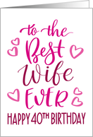 Best Wife Ever 40th Birthday Typography in Pink Tones card