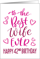 Best Wife Ever 42nd Birthday Typography in Pink Tones card