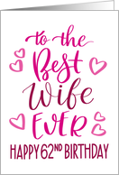 Best Wife Ever 62nd Birthday Typography in Pink Tones card