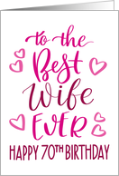 Best Wife Ever 70th Birthday Typography in Pink Tones card