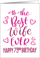 Best Wife Ever 73rd Birthday Typography in Pink Tones card