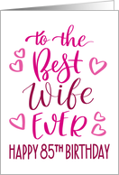 Best Wife Ever 85th Birthday Typography in Pink Tones card