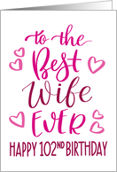Best Wife Ever 102nd Birthday Typography in Pink Tones card