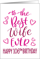 Best Wife Ever 106th Birthday Typography in Pink Tones card