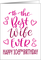 Best Wife Ever 108th Birthday Typography in Pink Tones card