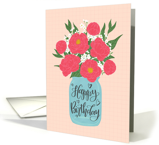 Hand Lettered Happy Birthday Mason Jar filled with Peony Flowers card