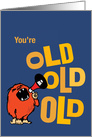 Old, Old, Old Bullhorn Humorous Birthday card