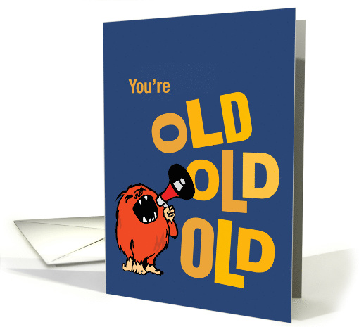 Old, Old, Old Bullhorn Humorous Birthday card (1469460)
