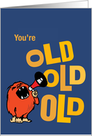 Old, Old, Old Bullhorn Humorous Birthday card