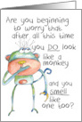 Look Like a Monkey and Smells Like one too Birthday Humor card
