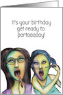 It’s your Birthday. Get Ready to Party Girls Ink Fine Art Drawing card